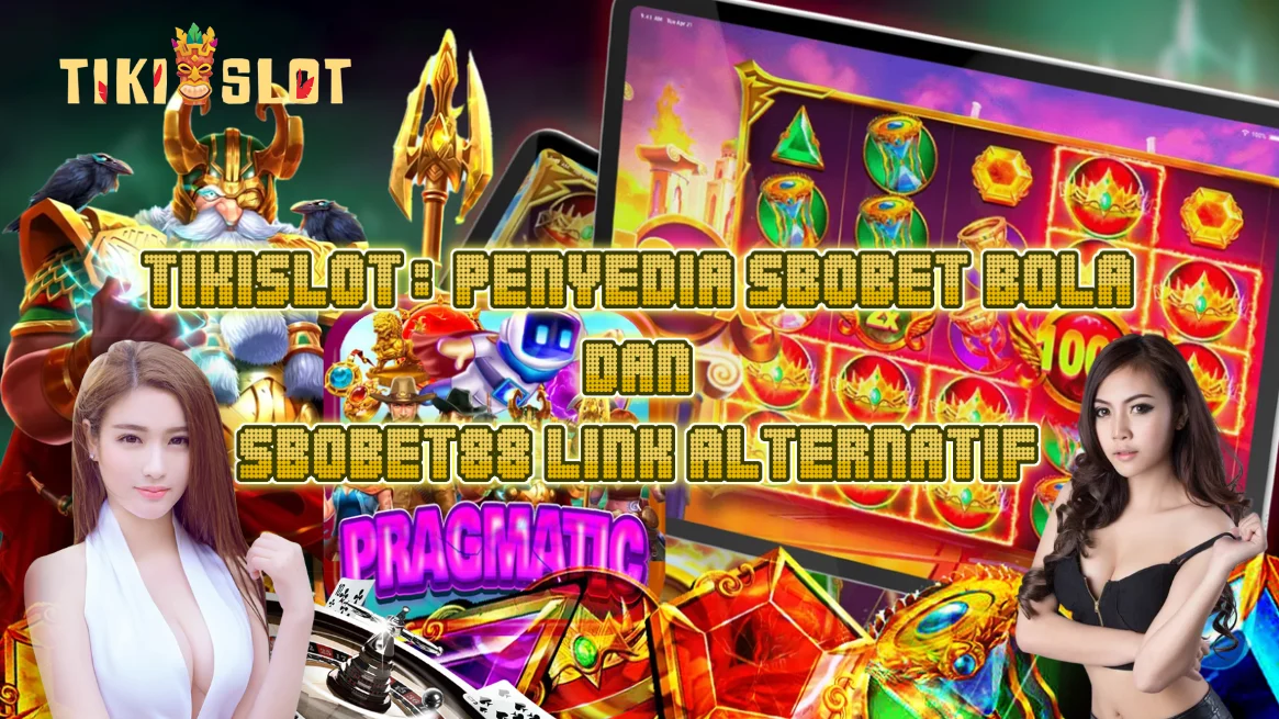 TIKISLOT: Situs Judi Sbobet Bola Terpercaya & Link Alternatif Sbobet88 Terbaru